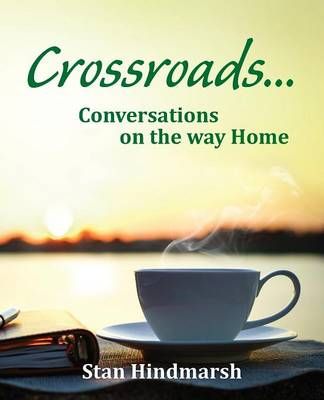 Crossroads: Conversations on the way Home By Himdmarsh, Stan