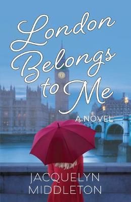 London Belongs to Me By Middleton, Jacquelyn 9780995211711 (Paperback)
