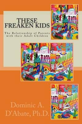 These Freaken Kids By Dominic a D'Abate Ph D 9780995253001 (Paperback)