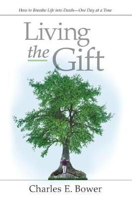 Living the Gift By Charles E Bower 9780995297319 (Paperback)
