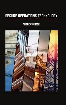 Secure Operations Technology By Ginter 9780995298439 (Hardback)