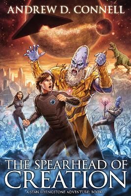 The Spearhead of Creation: A Sean Livingstone Adventure: Book 3
