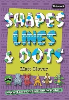Shapes, Lines and Dots By Matt R Glover 9780995361317 (Paperback)