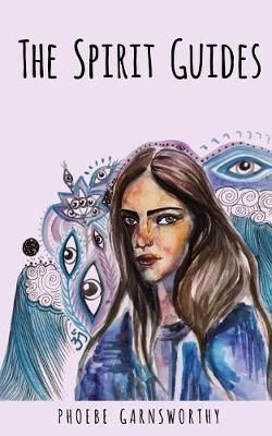 The Spirit Guides: A Coming of Age Novella By Garnsworthy, Phoebe