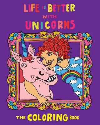 Life Is Better With Unicorns By Unicornista Com, Kate Gillett