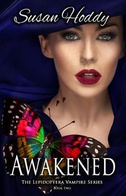 Awakened: The Lepidoptera Vampire Series By Hoddy, Susan 9780995413474