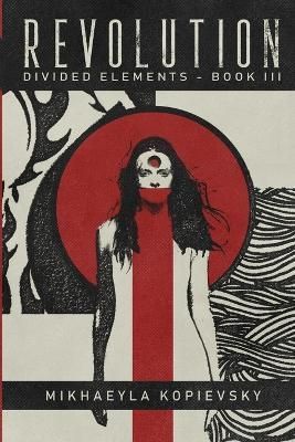 Revolution (Divided Elements Book 3) By Kopievsky 9780995421837