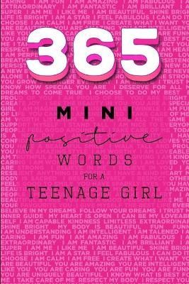 365 Positive Words for a Teenage Girl Mini Edition: Pink 9780995425323