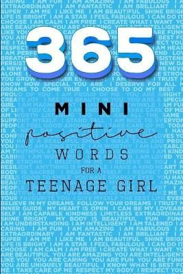 365 Positive Words for a Teenage Girl Mini Edition: Blue 9780995425330