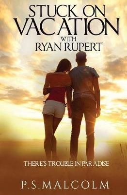Stuck On Vacation With Ryan Rupert By Malcolm 9780995427228