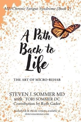 ME/CFS A Path Back to Life : The Art of Micro Rehab 9780995434554