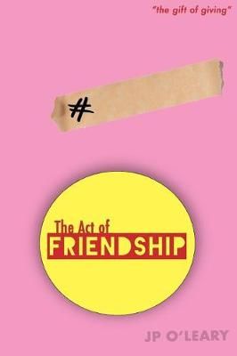 The Act of Friendship By J P O'Leary 9780995434820 (Paperback)