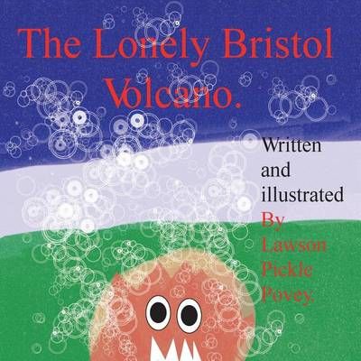 The Lonely Bristol Volcano. By Lawson Pickle Povey 9780995460706
