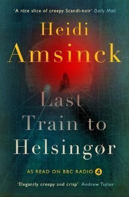The Last Train to Helsingør By Heidi Amsinck 9780995482241