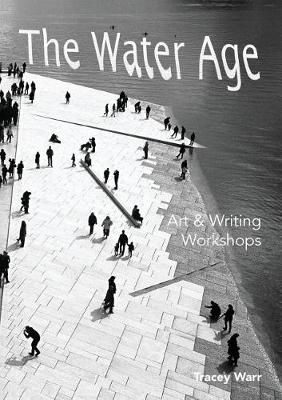The Water Age Art & Writing Workshops By Warr, Tracey 9780995490239