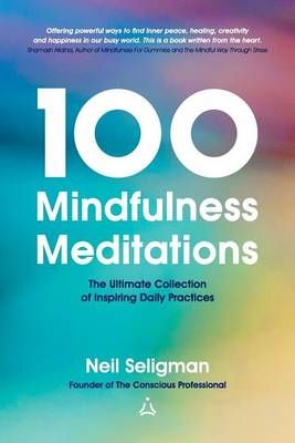 100 Mindfulness Meditations: The Ultimate Collection of Inspiring Daily Practices