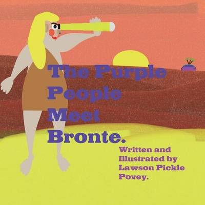 The Purple People Meet Bronte. By Lawson Pickle Povey 9780995531932