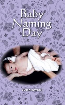 Baby Naming Day By John Awen 9780995547803 (Paperback)