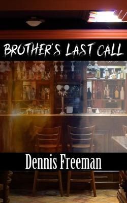 Brother's Last Call By Freeman, Dennis 9780995629783 (Paperback)