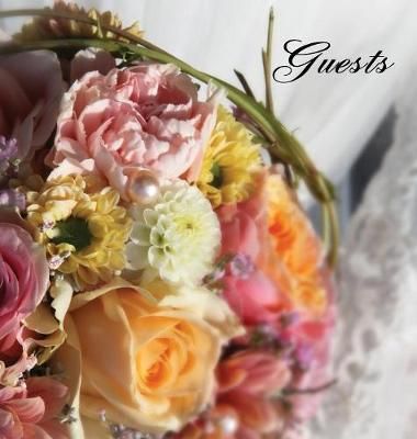 Wedding GUEST BOOK (Hardback), Visitors Book, Comments Book, Guest Comments Book, House Guest Book, Party Guest Book: For weddings, special ...
