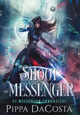 Shoot the Messenger By Dacosta 9780995711358 (Hardback)