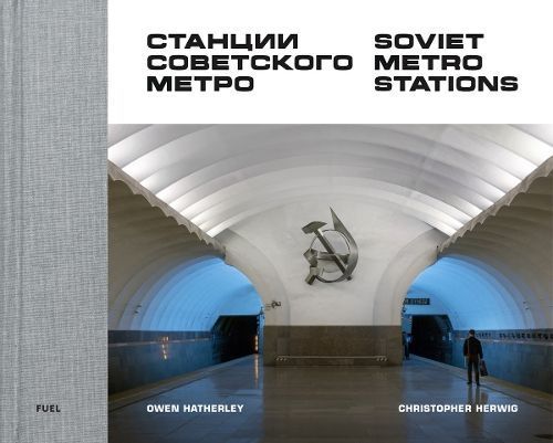 Soviet Metro Stations By Christopher Herwig 9780995745568 (Hardback)