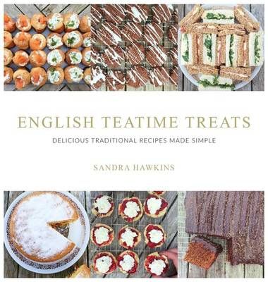 English Teatime Treats: Delicious Traditional Recipes Made Simple