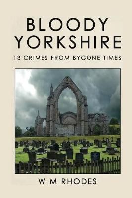 Bloody Yorkshire By W M Rhodes 9780995775220 (Paperback)