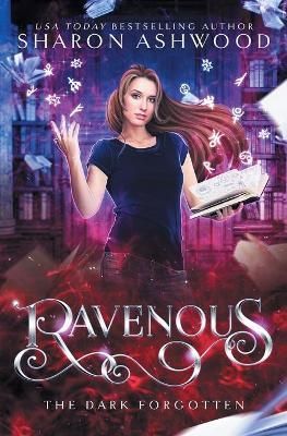 Ravenous: The Dark Forgotten By Ashwood, Sharon 9780995826908