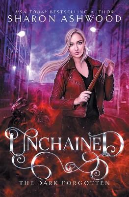 Unchained: The Dark Forgotten By Ashwood, Sharon 9780995826946