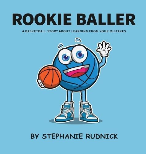 Rookie Baller By Stephanie Rudnick 9780995898455 (Hardback)