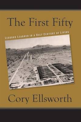 The First Fifty: Lessons Learned in a Half Century of Living