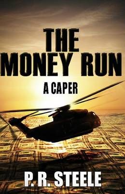 The Money Run By P R Steele 9780996028707 (Paperback)