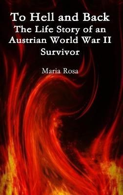 To Hell and Back By Maria Rosa 9780996035903 (Hardback)