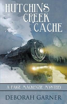 Hutchins Creek Cache By Deborah Garner 9780996044967 (Paperback)