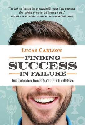 Finding Success in Failure By Lucas Carlson 9780996045230 (Hardback)