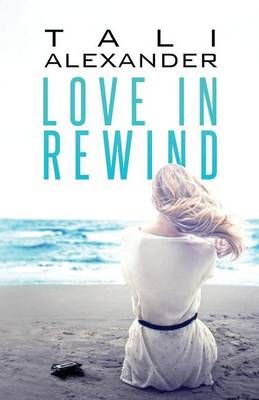 Love In Rewind By Tali Alexander 9780996052917 (Paperback)