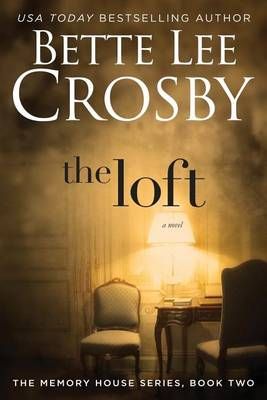 The Loft By Bette Lee Crosby 9780996080385 (Paperback)