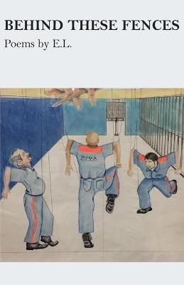 Behind These Fences By E L 9780996116251 (Paperback)