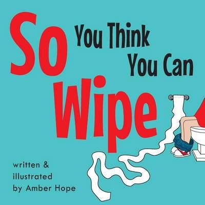So You Think You Can Wipe 9780996173346 (Paperback)