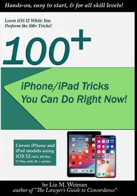 100+ iPhone/iPad Tricks You Can Do Right Now By Liz M Weiman