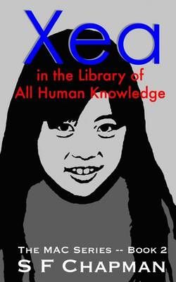Xea in the Library of All Human Knowledge By S F Chapman 9780996223614