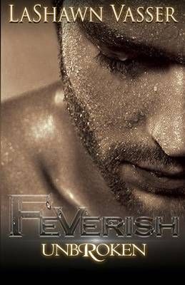 FEVERISH UnbRoken By Lashawn Vasser 9780996266994 (Paperback)