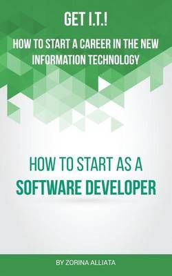 Get I.T.! How to Start a Career in the New Information Technology