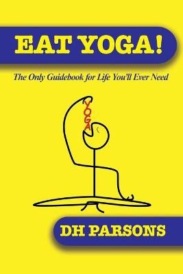 Eat Yoga By Dh Parsons 9780996317672 (Paperback)