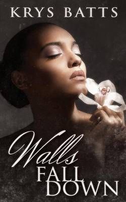 Walls Fall Down By Krys Batts 9780996321129 (Paperback)