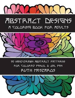 Abstract Designs By Ruth Meszaros 9780996354318 (Paperback)