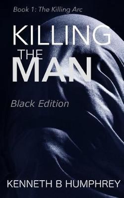 Killing the Man By Kenneth B Humphrey 9780996365925 (Paperback)