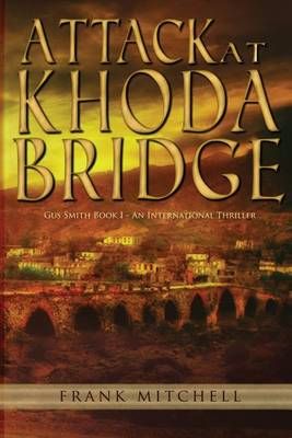 Attack at Khoda Bridge By Frank Mitchell 9780996368988 (Paperback)