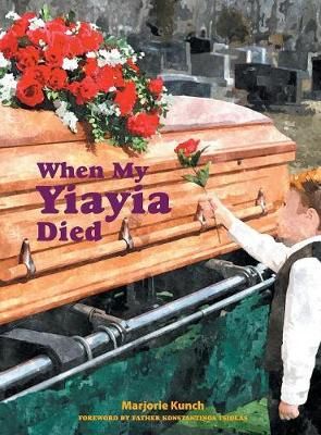 When My Yiayia Died By Kunch, Marjorie 9780996404549 (Hardback)
